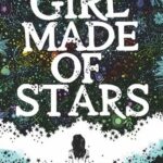 Girl Made of Stars: 100th Book Review